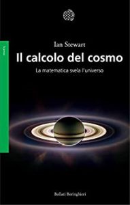 Ian Stewart – Il calcolo del cosmo. La matematica svela l’universo (2017)