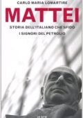 img Carlo Maria Lomartire - Mattei. Storia dell