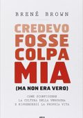 Brené  Brown - Credevo fosse colpa mia (ma non era vero) (2014) PDF