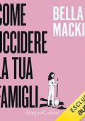 Bella Mackie - Come uccidere la tua famiglia (2023) (mp3 - 128 kbps)