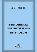 Averroè  - L'incoerenza dell'incoerenza dei filosofi (2013) UTET