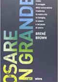 Brené Brown - Osare in grande (2013) PDF