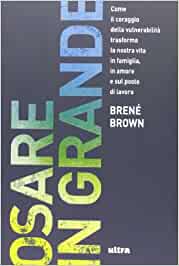 Brené Brown – Osare in grande (2013) PDF