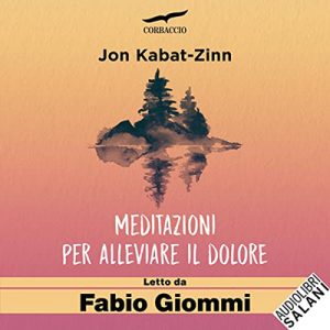Jon Kabat-Zinn – Meditazioni per alleviare il dolore (2023) (mp3 – 128 kbps)
