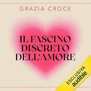Grazia Croce – Il fascino discreto dell’amore (2023) (mp3 – 128 kbps)