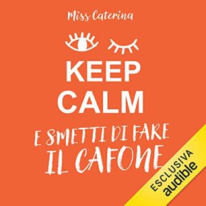 Miss Caterina – Keep calm e smetti di fare il cafone (2023) (mp3 – 128 kbps)