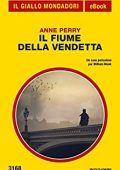 Anne Perry - Il fiume della vendetta (2018)