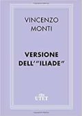 Vincenzo Monti - Versione dell'Iliade (2013) UTET