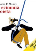 Nicholas P. Money - La scimmia egoista (2023) (mp3 - 128 kbps)