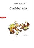 M. Nadotti (a cura di) John Berger – Confabulazioni (2017)
