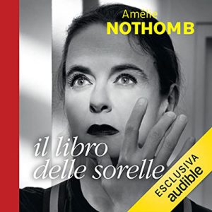 Amélie Nothomb – Il libro delle sorelle (2023) (mp3 – 128 kbps)