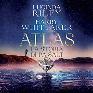 Lucinda Riley, Harry Whittaker – Atlas. La storia di Pa’ Salt (2023) (mp3 – 128 kbps)