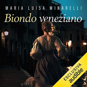 Maria Luisa Minarelli – Biondo veneziano꞉ Le indagini di Marco Pisani avogadore a Venezia 5 (2023) (mp3 – 128 kbps)