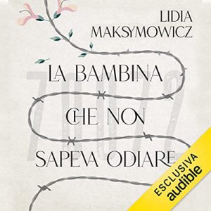 Lidia Maksymowicz, Paolo Rodari – La bambina che non sapeva odiare (2023) (mp3 – 128 kbps)