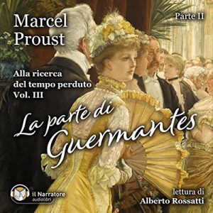 Marcel Proust – La parte di Guermantes – Parte II꞉ Alla ricerca del tempo perduto 4 (2023) (mp3 – 128 kbps)