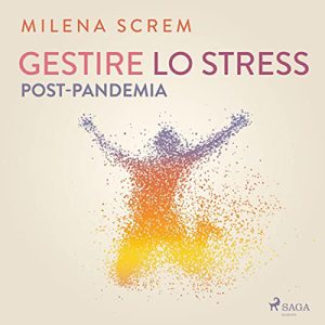 Milena Screm – Gestire lo stress post-pandemia (2023) (mp3 – 128 kbps)