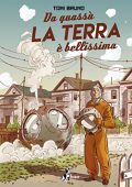 img Da Quassù la Terra è Bellissima (Toni Bruno)(Bao Publishing 09-06-2019)