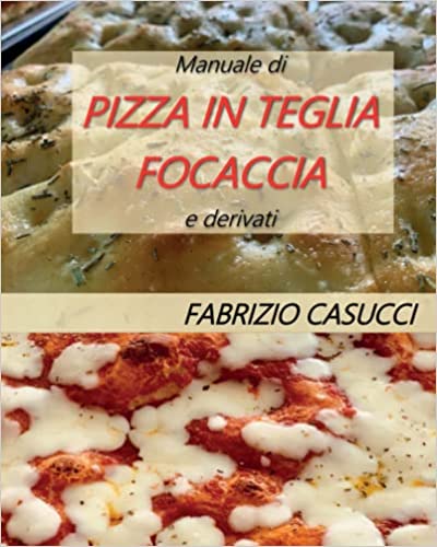 Fabrizio Casucci – Manuale di pizza in teglia focaccia e derivati (2020)