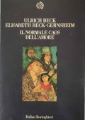 Ulrich Beck, Elisabeth Beck-Gernsheim - Il Normale Caos dell'Amore (1996)