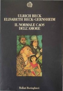 Ulrich Beck, Elisabeth Beck-Gernsheim – Il Normale Caos dell’Amore (1996)