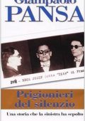 Giampaolo Pansa - Prigionieri del silenzio. Una storia che la sinistra ha sepolto (2004) PDF