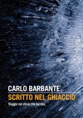 Carlo Barbante  - Scritto nel ghiaccio. Viaggio nel clima che cambia (2022)