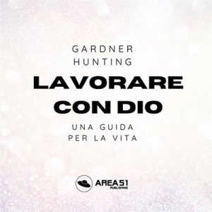 Gardner Hunting – Lavorare con Dio. Audiocorso (2023) (mp3 – 128 kbps)