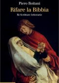 img Piero Boitani - Rifare la Bibbia. Ri-Scritture letterarie (2021)