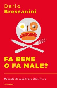 Dario Bressanini – Fa Bene o Fa Male? Manuale di Autodifesa Alimentare (2023)