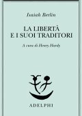 Isaiah Berlin - La Libertà e i suoi Traditori (2005)