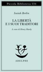 Isaiah Berlin – La Libertà e i suoi Traditori (2005)