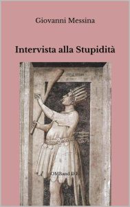 Giovanni Messina – Intervista alla Stupidità (2016)
