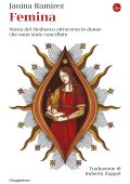 Janina Ramirez - Femina. Storia del Medioevo Attraverso le Donne Che Sono State Cancellate (2023)