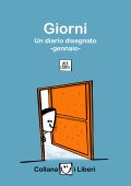 img I liberi 01 - Giorni. Gennaio, un diario disegnato (Lele Corvi 2022-01)