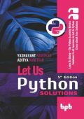 Let Us Python Solutions - 5th Edition: Learn By Doing - The Python Learning Mantra Solutions to all Exercises (2022)
