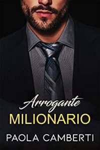 Paola Camberti – Arrogante milionario (2023)