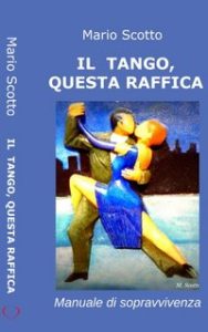 Mario Scotto – Il tango, questa raffica. Manuale di sopravvivenza (2023)