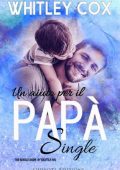 Whitley Cox - The Single Dads of Seattle Serie Vol. 1. Un aiuto per il papà single (2023)