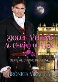 Veronica Mengual - Regency Romance Vol. 1. Dolce veleno al chiaro di luna (2023)