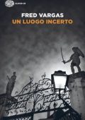Fred Vargas - Un Luogo Incerto (2008)