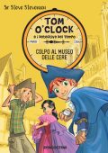 Steve Stevenson - Tom O'Clock e i detective del tempo Vol. 1. Colpo al museo delle cere (2016)