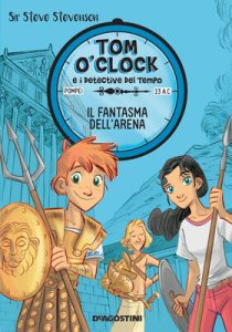 Steve Stevenson – Tom O’Clock e i detective del tempo Vol. 2. Il fantasma dell’arena (2016)