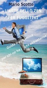 Mario Scotto – L’arte dello zen per fuggitivi. Guida tragicomica per chi ne ha avuto abbastanza (2023)