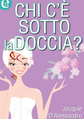 Jacquie D'Alessandro - Chi c'è sotto la doccia? (2014)
