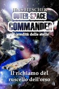 Jens Fitscher – Il richiamo del ruscello dell’orso. Outer-space commander 1 (2023)