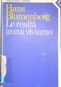 Hans Blumenberg - Le Realtà in Cui Viviamo (1987)