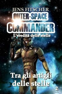 Jens Fitscher – Tra gli artigli delle stelle. Outer-space commander 2 (2023)