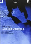 Fred Vargas - La trilogia Adamsberg. L'uomo dei cerchi azzurri-L'uomo a rovescio-Parti in fretta e non tornare (2009)