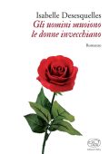 Isabelle Desesquelles - Gli uomini muoiono le donne invecchiano (2020)