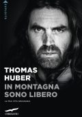 Thomas Huber - In montagna sono libero (2023)